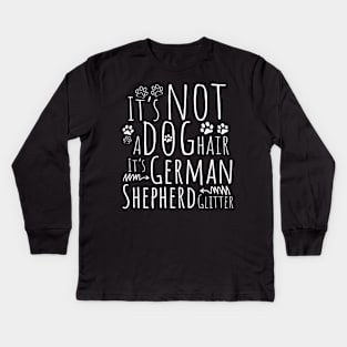 It's Not A Dog Hair, It's German Shepherd Glitter, GSD Lover, German Shepherd, Dog Mom Kids Long Sleeve T-Shirt